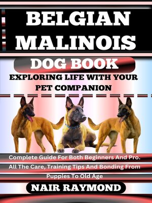 cover image of BELGIAN MALINOIS DOG BOOK Exploring Life With Your Pet Companion